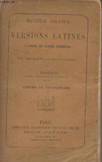 Recueil gradu de versions latines  l'usage des classes suprieures et des aspirants au baccalaurat - Textes et traductions
