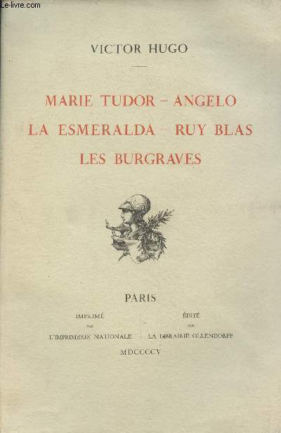 Oeuvres compltes de Victor Hugo - Thtre - III - Marie Tudor - Angelo - La Esmeralda - Ruy Blas - Les Burgraves