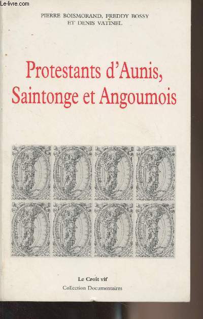 Protestants d'Aunis, Saintonge et Angoumois - Collection 