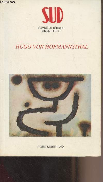 Sud, revue littraire - Hors srie 1990 - Hugo von Hofmannsthal (1874-1929) - Prsentaion par Jean-Yves Masson - Chronologie de la vie et de l'oeuvre de Hofmannsthal - I. Textes de Hugo von Hofmannsthal : Idylle (1893) - Pomes (1891-1896) - Eleonora Duse