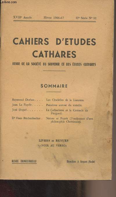 Cahiers d'tudes Cathares, revue de la socit du souvenir et des tudes Cathares, XVIIe anne - Hiver 1966-67 - IIe srie n32 - Raymond Dorbes : Les Citadelles de la Lumire - Jean Le Faydit : Paradoxe autour du concile - Jos Dupr : Le Catharisme et