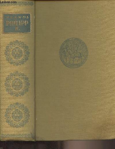 Philipp II. Gemlde eines lebens und einer zeit