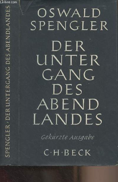 Der untergang des abendlandes (Umrisse einer morphologie der weltgeschichte)