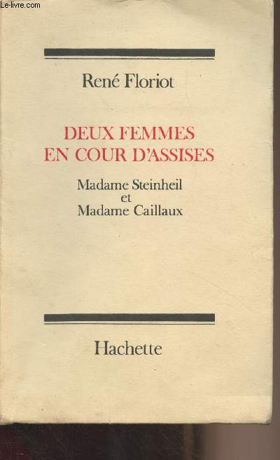 Deux femmes en cour d'assises : Madame Steinheil et Madame Caillaux
