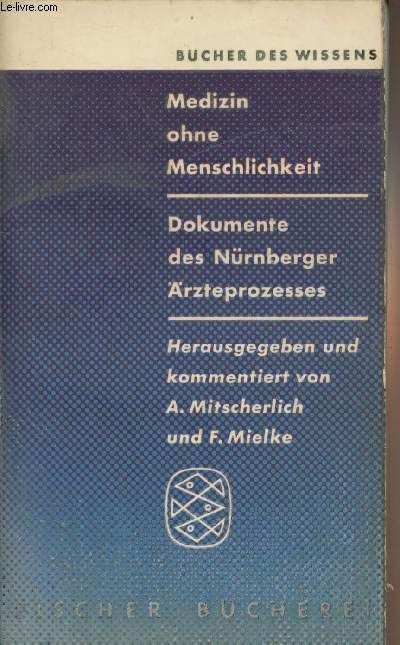 Medizin ohne menschlichkeit (Dokumente des Nrnberger rzteprozesses) - 