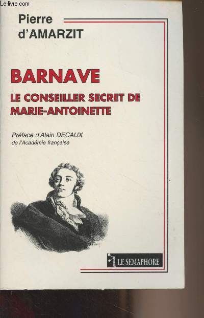 Barnave le conseiller secret de Marie-Antoinette