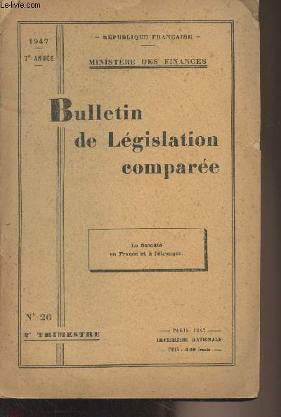 Bulletin de Lgislation compare - 7e anne 1947- n26 - La fiscalit en France et  l'tranger - Introduction - France - Allemagne - Belgique - Etats-Unis - Grande-Bretagne - Italie - Suisse - U.R.S.S.