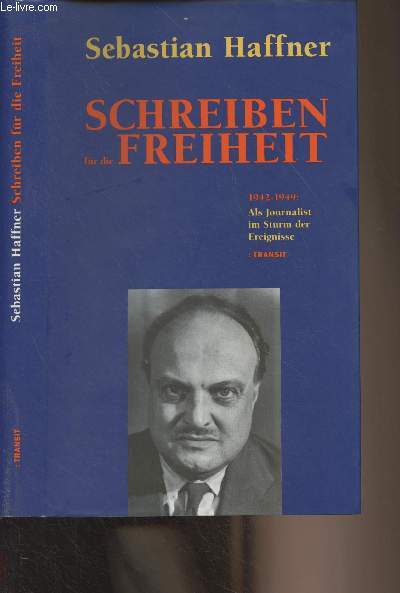 Schreiben fr die Freiheit - 1942 bis 1949 : Als Journalist im Sturm der Ereignisse