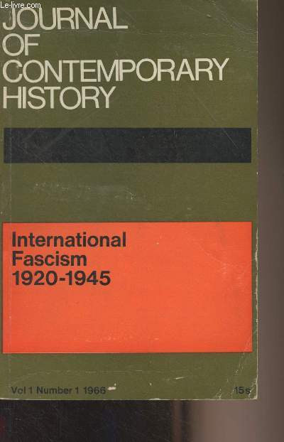 Journal of Contemporary History - Vol. 1 Number 1 1966 - International fascism 1920-1945 - Editorial Note - The Study of Contemporary History par Llewellyn Woodward - Introduction : The Genesis of Fascism par George L. Mosse - The Nature of Fascism in Fr