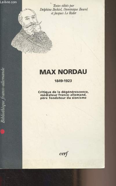 Max Nordau (1849-1923) Critique de la dgnrescence, mdiateur franco-allemand, pre fondateur du sionisme - 