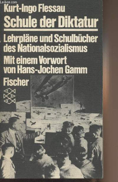 Schule der Diktatur - Lehrplne und Schulbcher des Nationalsozialismus