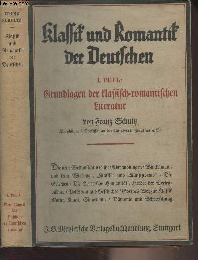Klassik und romantik der Deutschen - I. Teil : Die Grundlagen der Klassisch-romantischen literatur (band IV)