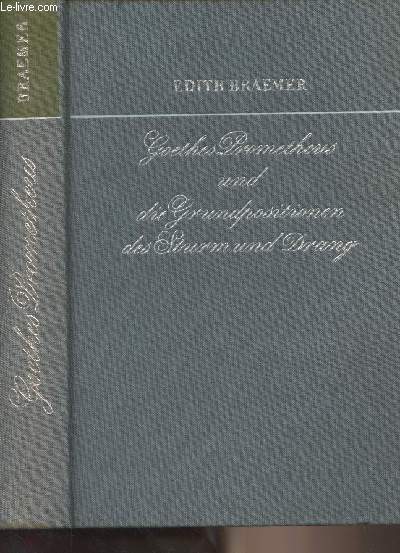 Goethes Prometheus und die grundpositionen des sturm und drang - 
