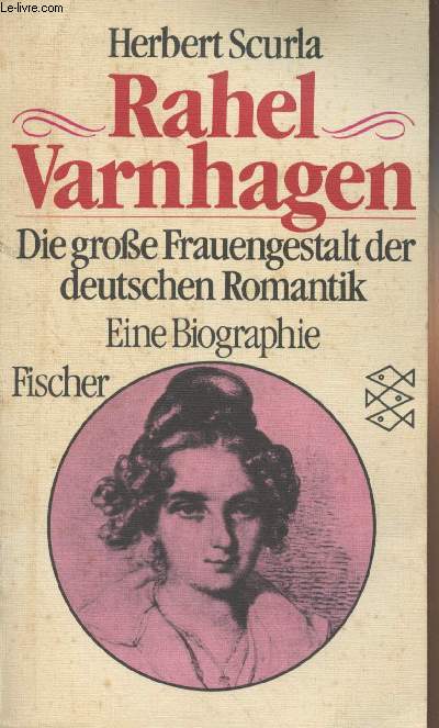 Rahel Varnhagen - Die grosse Frauengestalt der deutschen Romantik (Eine biographie)