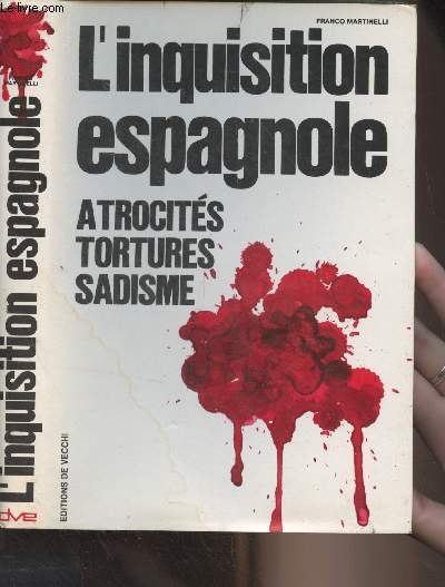 L'inquisition espagnole - Atrocits, tortures, sadisme