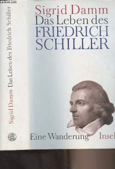 Das Leben des Friedrich Schiller - Eine Wanderung
