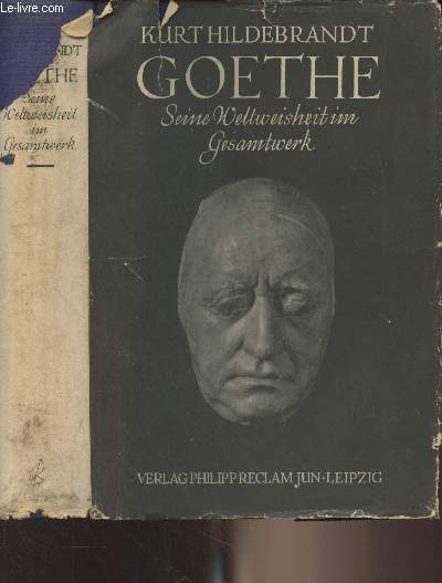 Goethe, Seine weltweisheit im gesamtwerk