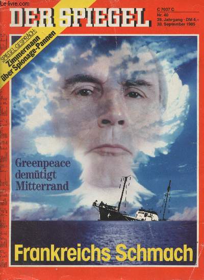 Der Spiegel, Nr.40 - 39. Jahrgang DM 4, 30. september 1985 - Greenpeace demtigt Mitterrand - Frankreichs Schmach - Spiegel-Gesprch : Zimmermann ber Spionage-Pannen - Konzepte fr die Zeit nach Kohl - Massenprotest gegen Atomfabrik - 