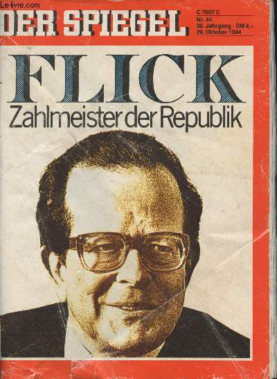Der Spiegel, Nr.44 - 38. Jahrgang DM 4, 29. oktober 1984 - Flick Zahlmeister der Republik - Mysterise Vermerke ber Kohl - Verunsicherte Autokufer - Im reisebus nach Dresden - Die Geschichte des Textilunternehmers Glggler - 