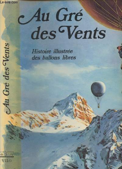 Au Gr des Vents - Histoire illustre des ballons libres