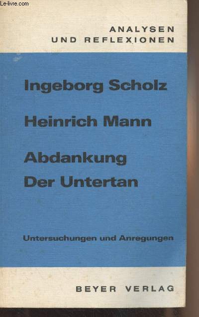Heinrich Mann, Abdankung Der Untertan - Interpretationen und methodisch-didaktische Hinweise - 
