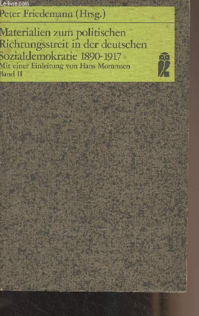 Materialien zum politischen - Richtungsstreit in der deutschen Sozialdemokratie 1890-1917 - Band II