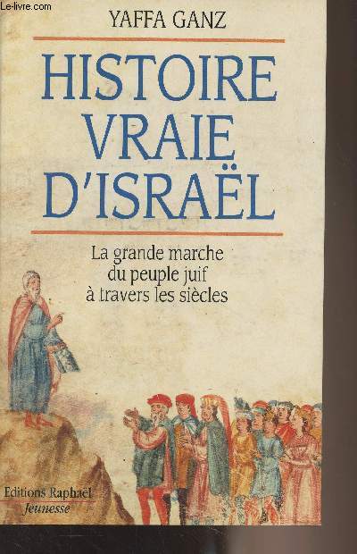 Histoire vraie d'Isral - La grande marche du peuple juif  travers les sicles