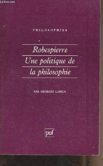 Robespierre, une politique de la philosophie - 