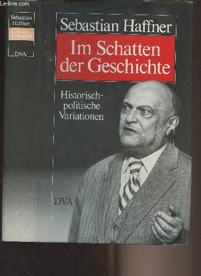 Im Schatten der Geschichte (Historisch-politische Variationen aus zwanzig Jahren)