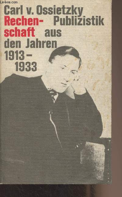 Rechenschaft - Publizistik aus den Jahren 1913-1933