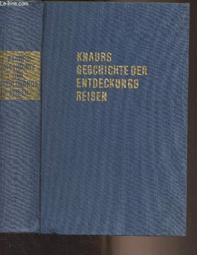 Knaurs geschichte der entdeckungsreisen - Die grossen Fahrten ins Unbekannte