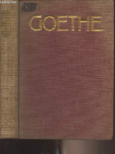 Goethe Sein Leben und Schaffen - Dem deutschen Volke erzhlt