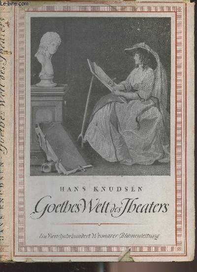 Goethes Welt des Theaters (Ein vierteljahrhundert Weimarer Bhnenleit ung)