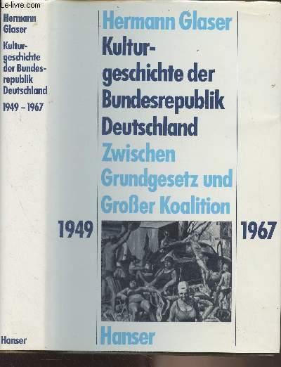 Kulturgeschichte der Bundesrepublik Deutschland - Band 2 : Zwischen Grundgesetz und Grosser Koalition 1949-1967