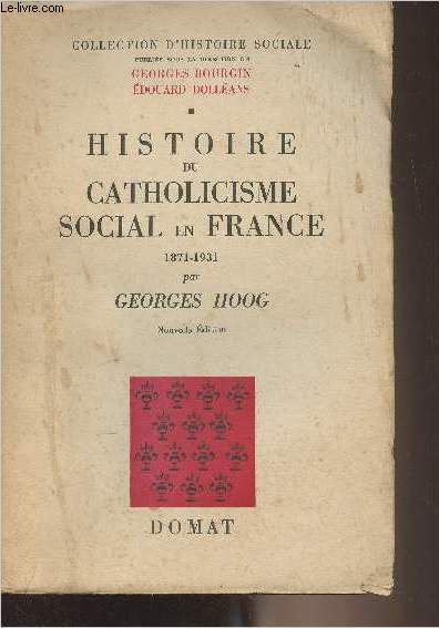 Histoire du catholicisme social en France 1871-1931 - Collection d'histoire sociale