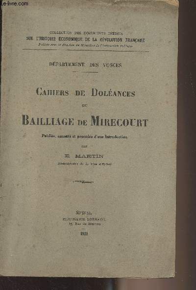 Cahiers de dolances du bailliage de Mirecourt - Dpartement des Vosges - Collection des documents indits sur l'histoire conomique de la rvolution franaise