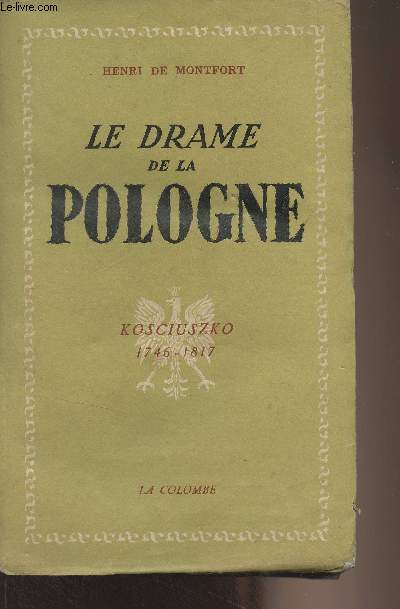 Le drame de la Pologne (Kosciuszko 1746-1817)