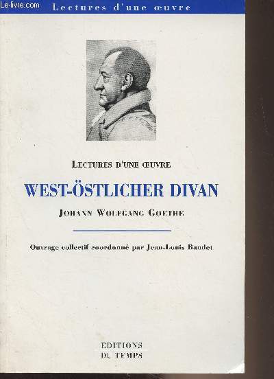 Lectures d'une oeuvre : West-stlicher Divan Johann Wolfgang Goethe