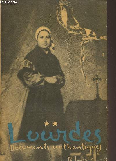 Lourdes, documents authentiques - 2 - Dix-septime apparition, gnoses, faux miracles, fausses visions, la grotte interdite (4 avril-14 juin 1858)