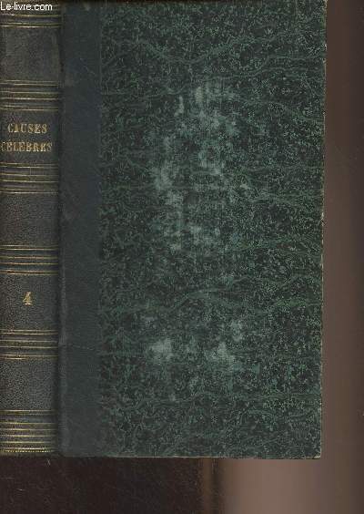 Choix des causes clbres, recueil des vnements les plus tragiques contenant les procs et les jugements les plus remarquables de l'histoire - Tome IV