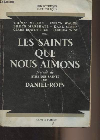 Les saints que nous aimons - Prcd de Etre des saints par Daniel-Rops - 