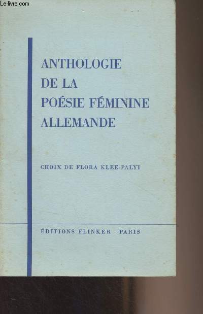 Anthologie de la posie fminine allemande (Choix de Flora Klee-Palyi)