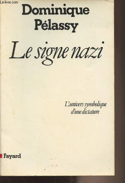 Le signe nazi - L'univers symbolique d'une dictature