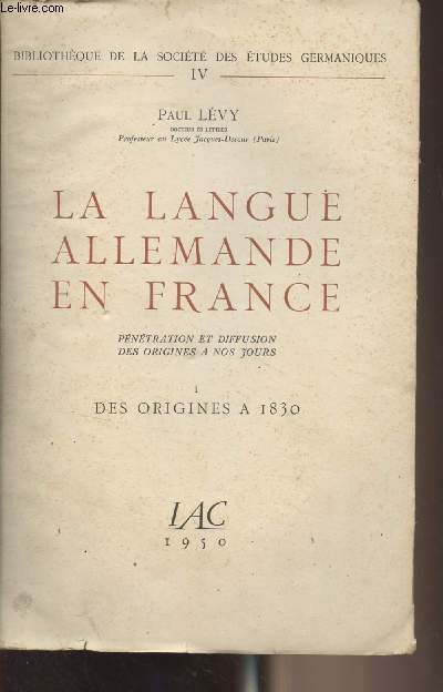 La langue allemande en France, pntration et diffusion des origines  nos jours - I. Des origines  1830 - 