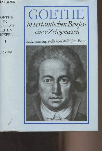 Goethe in vertraulichen Briefen seiner Zeitgenossen - I. 1749-1793