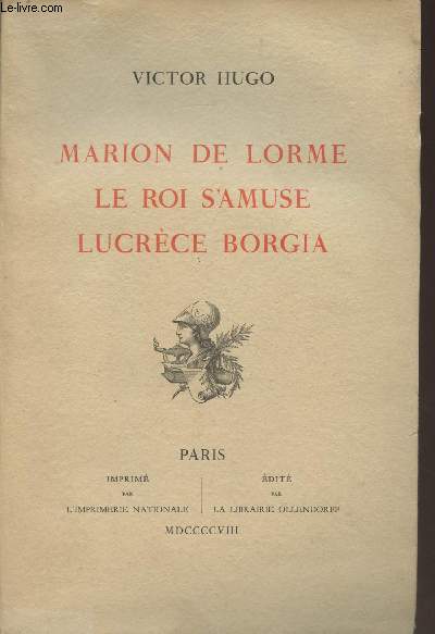 Oeuvres compltes de Victor Hugo - Thtre II - Marion de Lorme - Le roi s'amuse - Lucrce Borgia