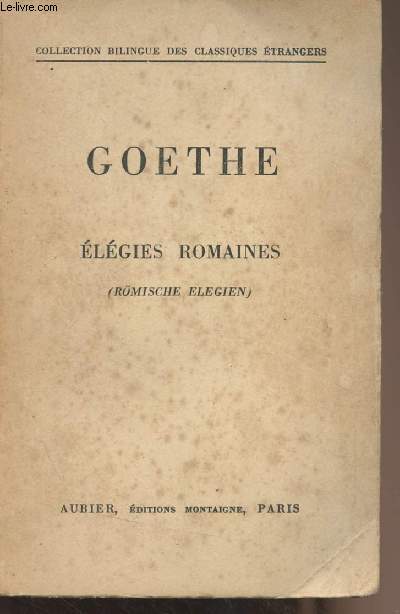 Elgies romaines (Rmische elegien) - Collection bilingue des classiques trangers