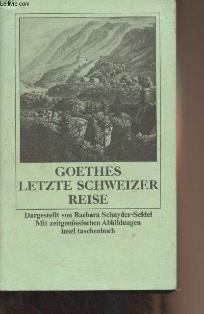 Goethes letzte schweizer reise - 