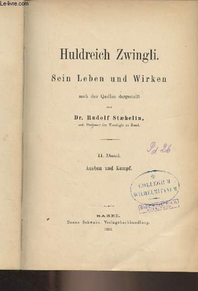 Huldreich Zwingli. Sein Leben und Wirken nach den Quellen dargestellt - Band II. Ausbau und Kampf