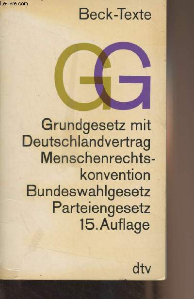 Grundgesetz mit Deutschlandvertrag, Menschenrechts-Konvention, Bundeswahlgesetz, Bundesverfassungsgerichtsgesetz und Parteiengesetz